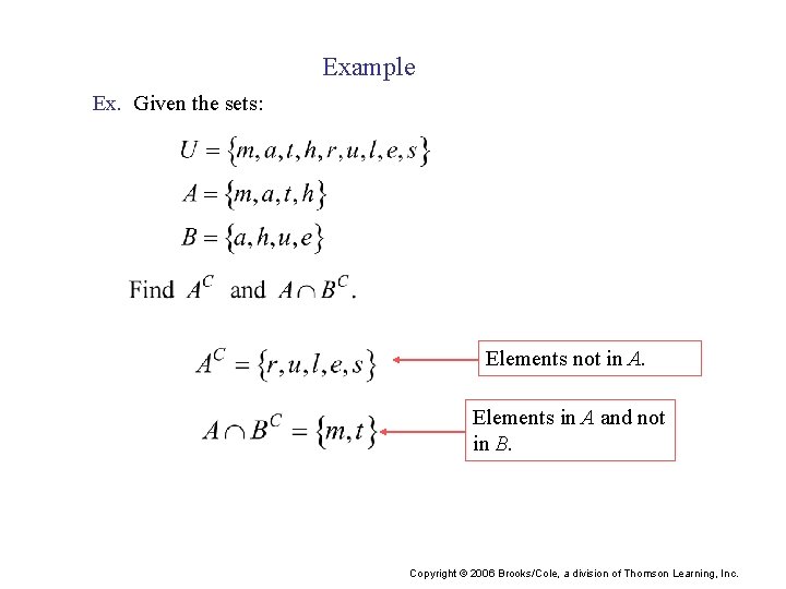 Example Ex. Given the sets: Elements not in A. Elements in A and not