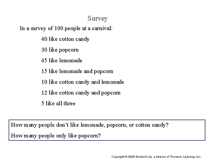 Survey In a survey of 100 people at a carnival: 40 like cotton candy