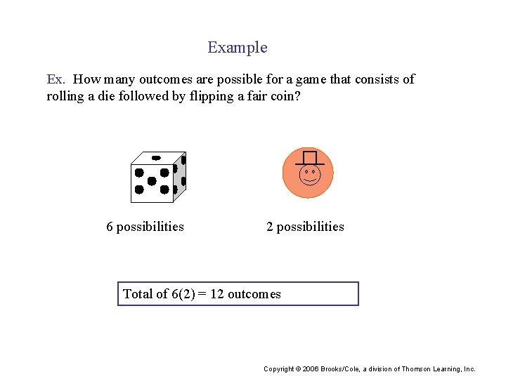 Example Ex. How many outcomes are possible for a game that consists of rolling