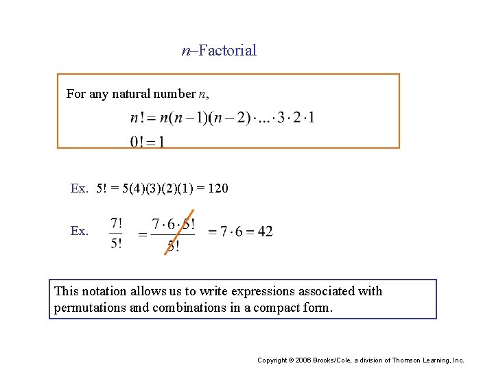 n–Factorial For any natural number n, Ex. 5! = 5(4)(3)(2)(1) = 120 Ex. This