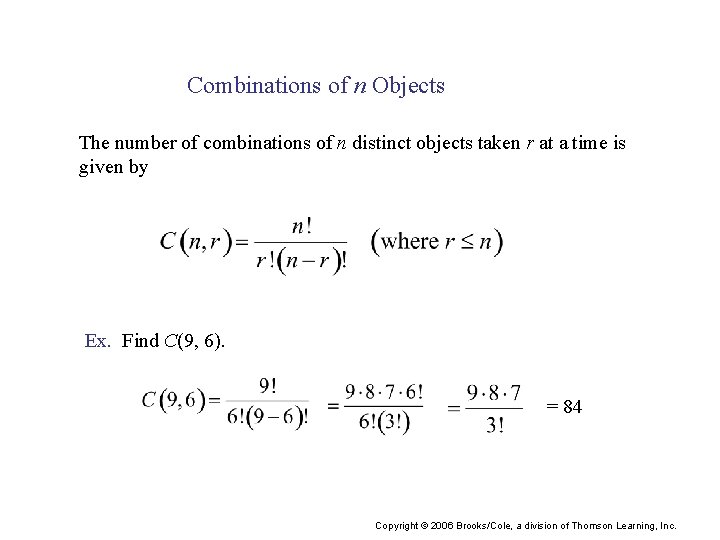 Combinations of n Objects The number of combinations of n distinct objects taken r