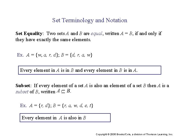Set Terminology and Notation Set Equality: Two sets A and B are equal, written