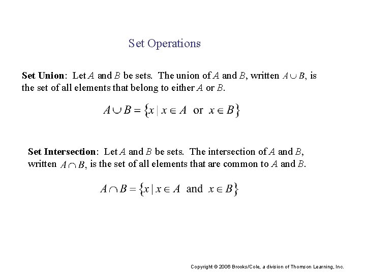 Set Operations Set Union: Let A and B be sets. The union of A