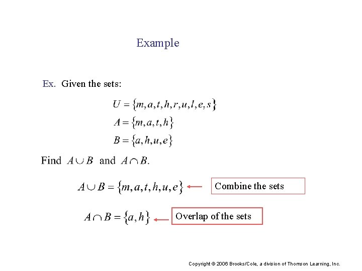 Example Ex. Given the sets: Combine the sets Overlap of the sets Copyright ©