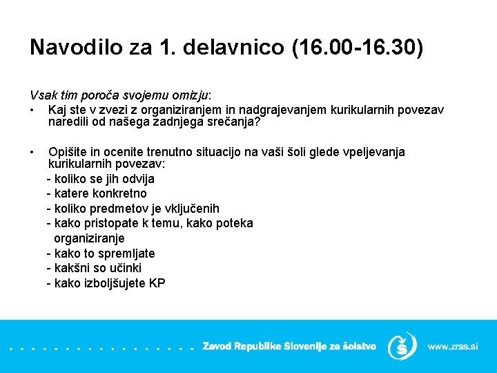 Navodilo za 1. delavnico (16. 00 -16. 30) Vsak tim poroča svojemu omizju: •