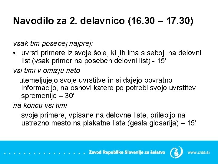 Navodilo za 2. delavnico (16. 30 – 17. 30) vsak tim posebej najprej: •