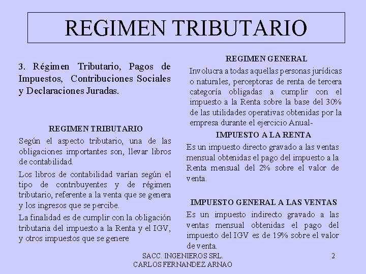 REGIMEN TRIBUTARIO 3. Régimen Tributario, Pagos de Impuestos, Contribuciones Sociales y Declaraciones Juradas. REGIMEN