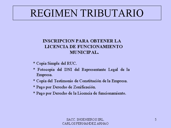 REGIMEN TRIBUTARIO INSCRIPCION PARA OBTENER LA LICENCIA DE FUNCIONAMIENTO MUNICIPAL. * Copia Simple del