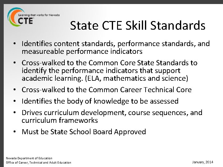 State CTE Skill Standards • Identifies content standards, performance standards, and measureable performance indicators