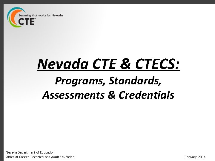 Nevada CTE & CTECS: Programs, Standards, Assessments & Credentials Nevada Department of Education Office