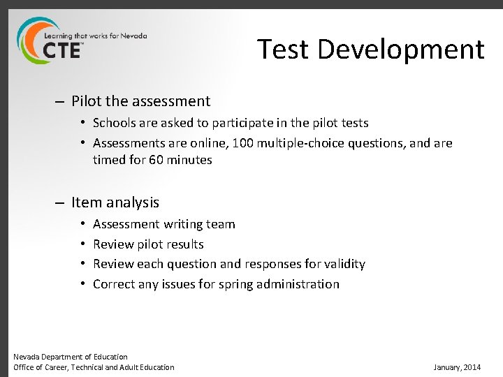 Test Development – Pilot the assessment • Schools are asked to participate in the