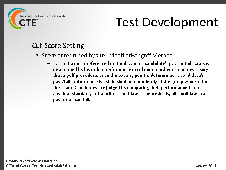 Test Development – Cut Score Setting • Score determined by the “Modified-Angoff Method” –