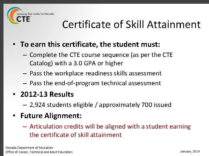 Certificate of Skill Attainment • To earn this certificate, the student must: – Complete