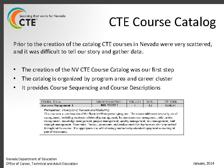 CTE Course Catalog Prior to the creation of the catalog CTE courses in Nevada