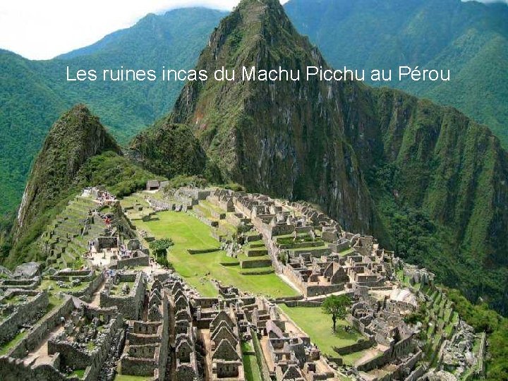 Les ruines incas du Machu Picchu au Pérou 