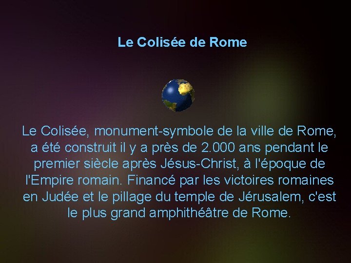 Le Colisée de Rome Le Colisée, monument-symbole de la ville de Rome, a été