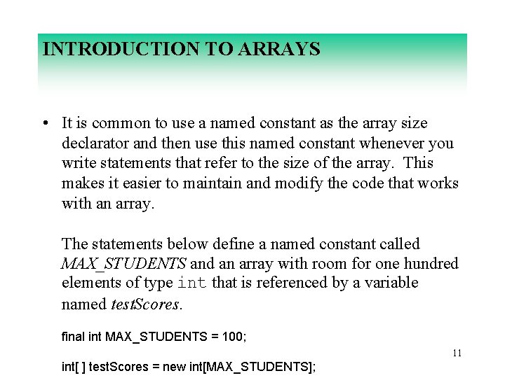 INTRODUCTION TO ARRAYS • It is common to use a named constant as the