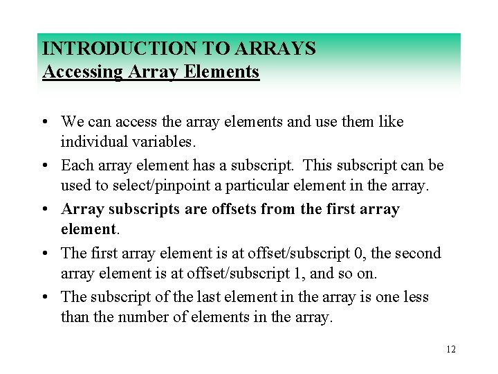 INTRODUCTION TO ARRAYS Accessing Array Elements • We can access the array elements and