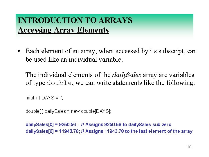 INTRODUCTION TO ARRAYS Accessing Array Elements • Each element of an array, when accessed
