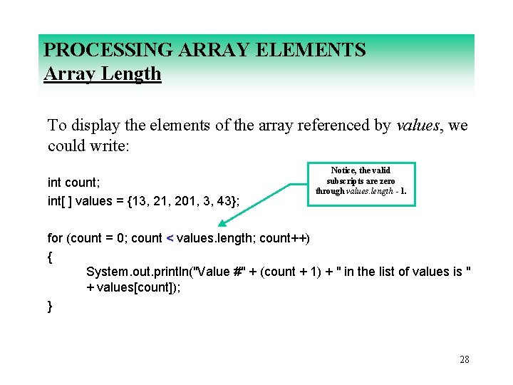 PROCESSING ARRAY ELEMENTS Array Length To display the elements of the array referenced by
