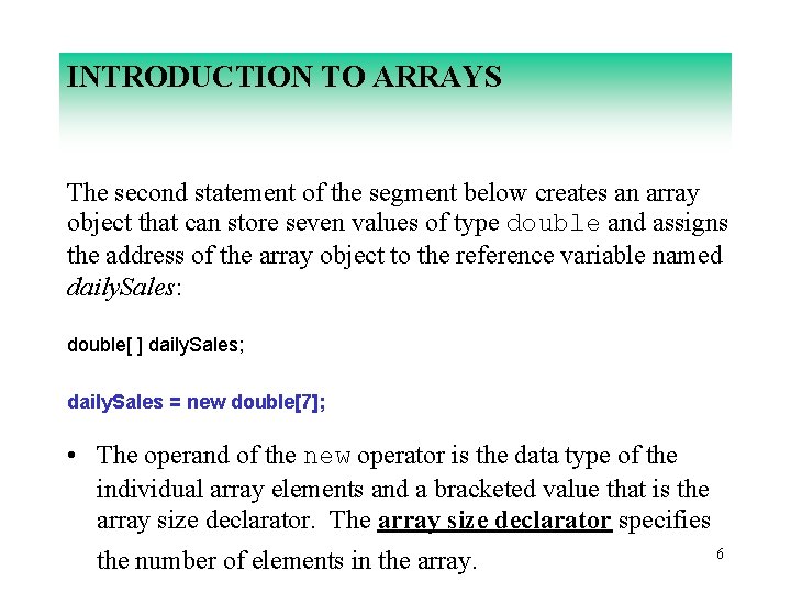 INTRODUCTION TO ARRAYS The second statement of the segment below creates an array object