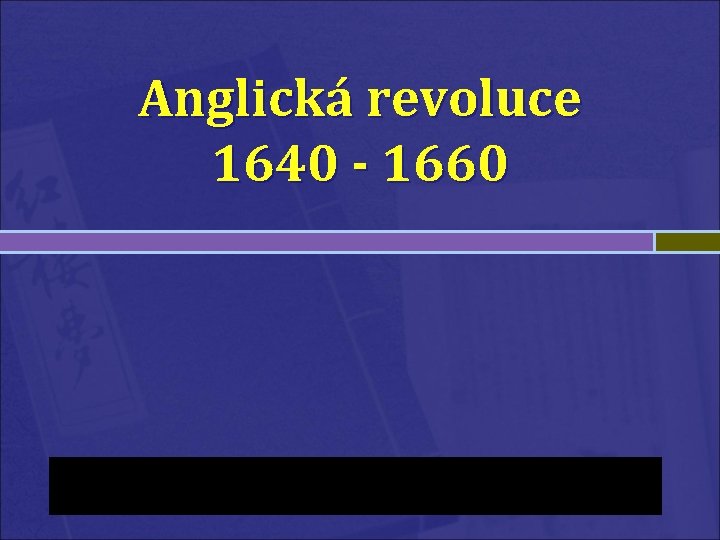 Anglická revoluce 1640 - 1660 