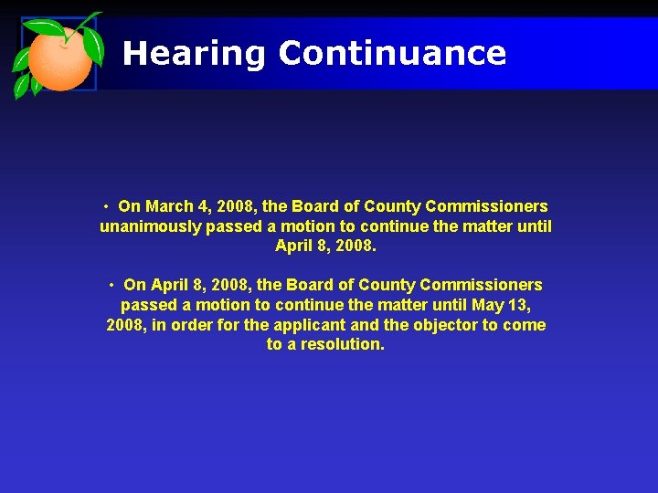 Hearing Continuance • On March 4, 2008, the Board of County Commissioners unanimously passed