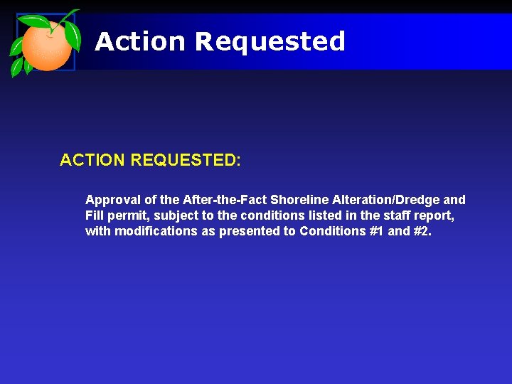 Action Requested ACTION REQUESTED: Approval of the After-the-Fact Shoreline Alteration/Dredge and Fill permit, subject