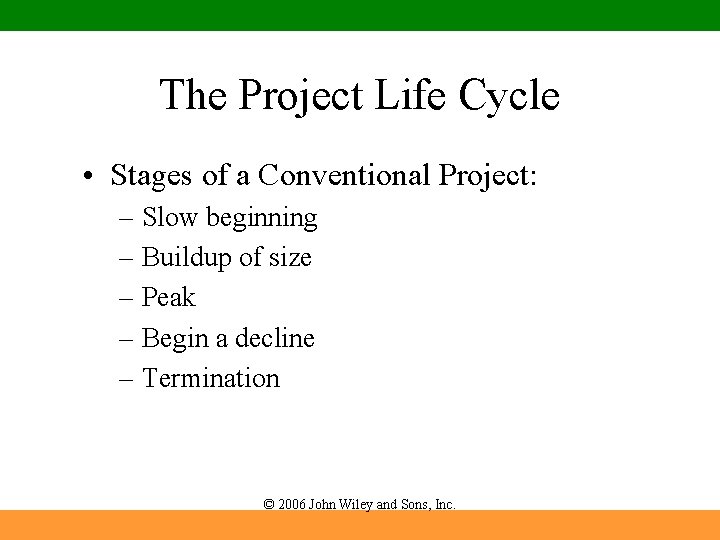 The Project Life Cycle • Stages of a Conventional Project: – Slow beginning –