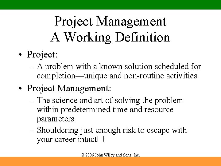 Project Management A Working Definition • Project: – A problem with a known solution