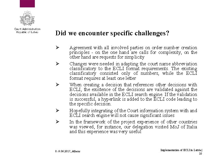 Did we encounter specific challenges? Ø Ø Ø Agreement with all involved parties on