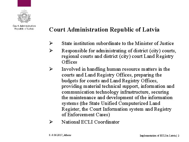 Court Administration Republic of Latvia Ø Ø State institution subordinate to the Minister of