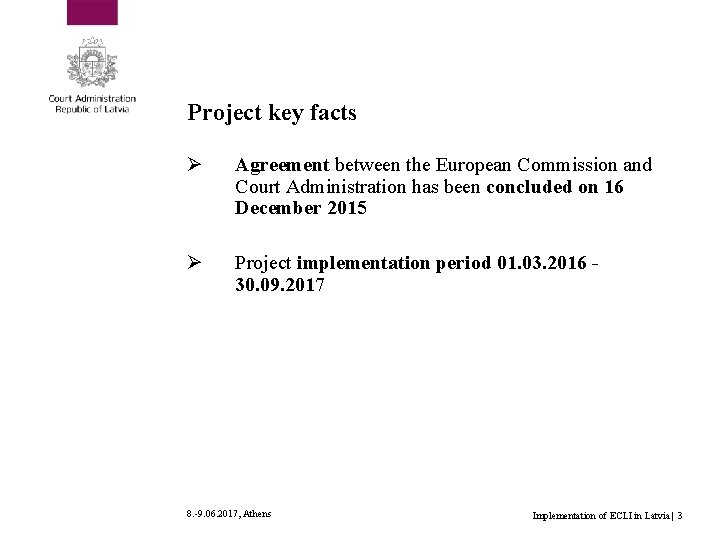 Project key facts Ø Agreement between the European Commission and Court Administration has been