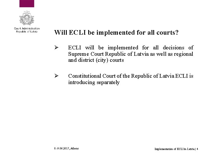 Will ECLI be implemented for all courts? Ø ECLI will be implemented for all