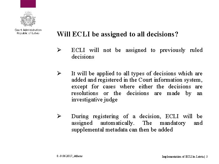 Will ECLI be assigned to all decisions? Ø ECLI will not be assigned to