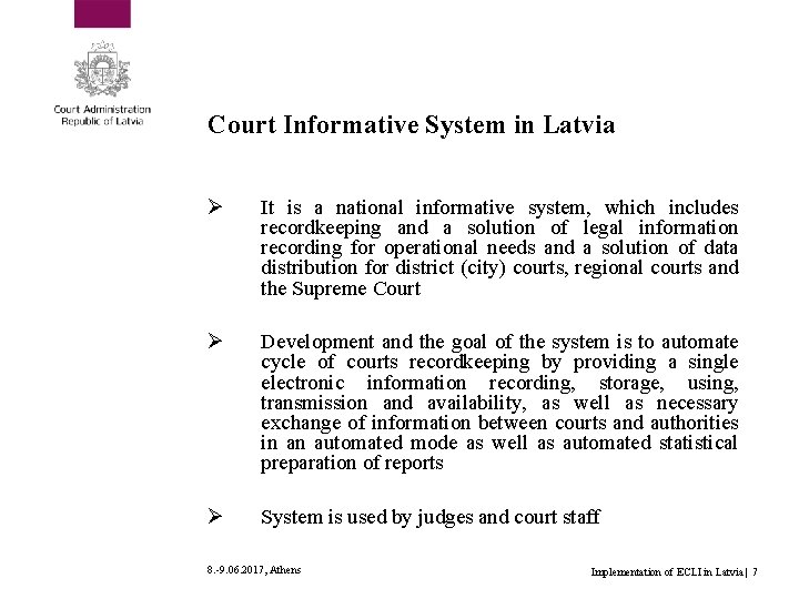Court Informative System in Latvia Ø It is a national informative system, which includes