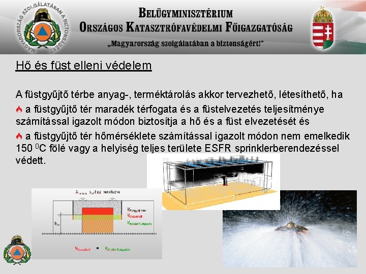 Hő és füst elleni védelem A füstgyűjtő térbe anyag-, terméktárolás akkor tervezhető, létesíthető, ha