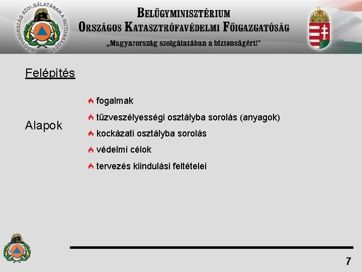 Felépítés fogalmak Alapok tűzveszélyességi osztályba sorolás (anyagok) kockázati osztályba sorolás védelmi célok tervezés kiindulási