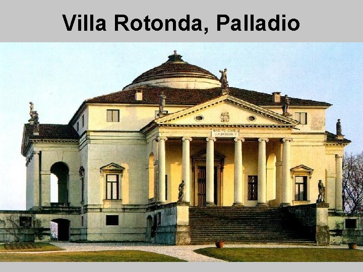 Villa Rotonda, Palladio 