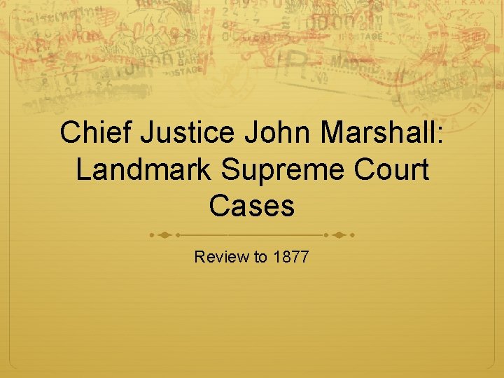 Chief Justice John Marshall: Landmark Supreme Court Cases Review to 1877 