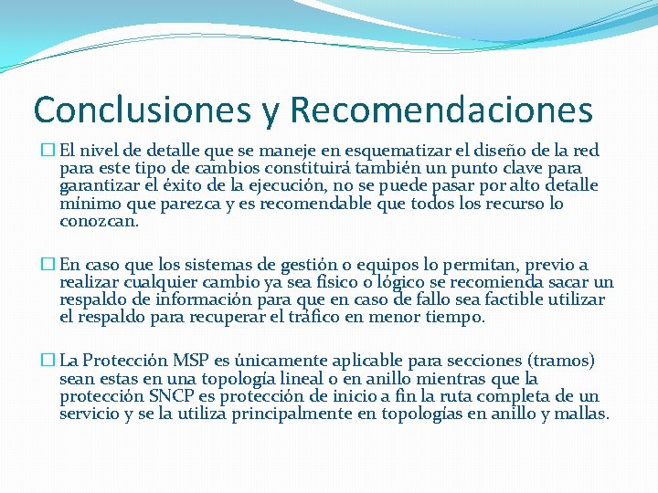 Conclusiones y Recomendaciones � El nivel de detalle que se maneje en esquematizar el