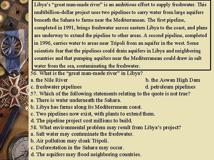 Libya’s “great man-made river” is an ambitious effort to supply freshwater. This multibillion-dollar project