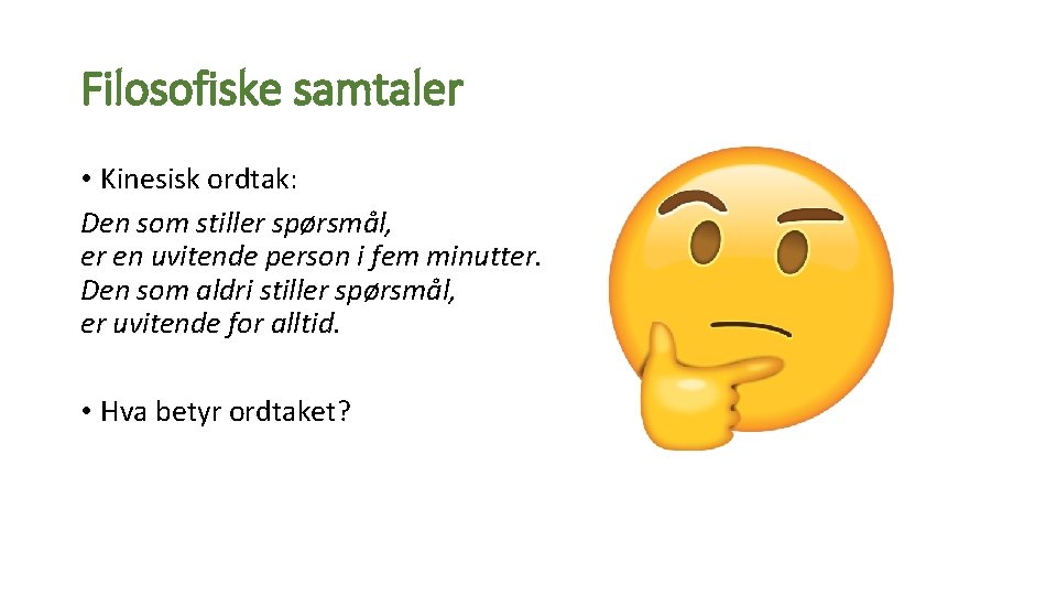 Filosofiske samtaler • Kinesisk ordtak: Den som stiller spørsmål, er en uvitende person i