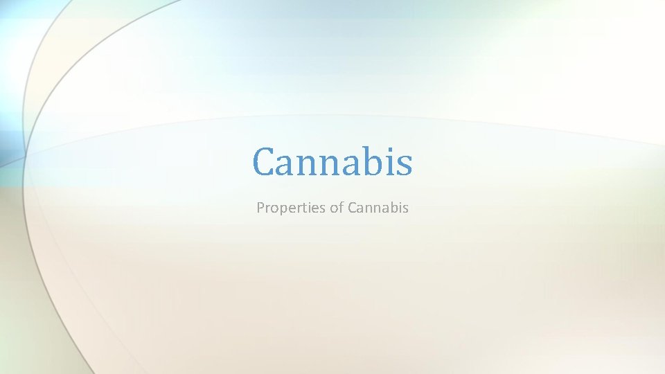 Cannabis Properties of Cannabis 