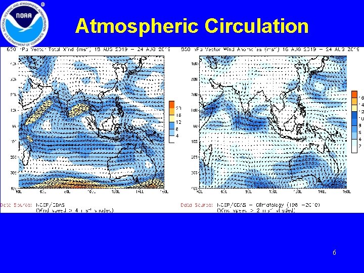 Atmospheric Circulation Generally these CDAS maps are two days behind. But sometimes, as it
