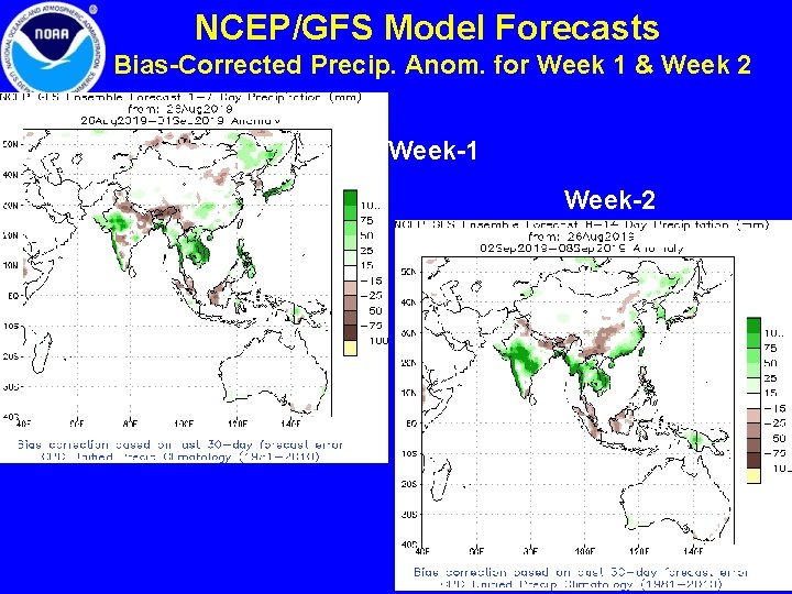 NCEP/GFS Model Forecasts Bias-Corrected Precip. Anom. for Week 1 & Week 2 Week-1 Week-2