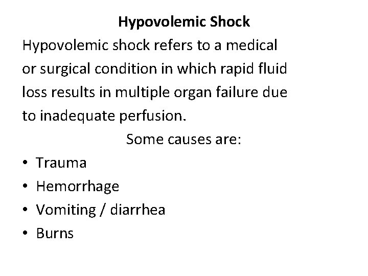 Hypovolemic Shock Hypovolemic shock refers to a medical or surgical condition in which rapid