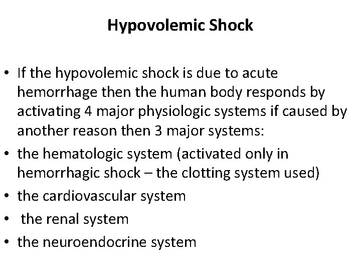 Hypovolemic Shock • If the hypovolemic shock is due to acute hemorrhage then the
