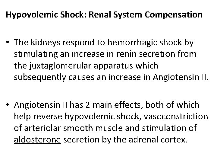 Hypovolemic Shock: Renal System Compensation • The kidneys respond to hemorrhagic shock by stimulating