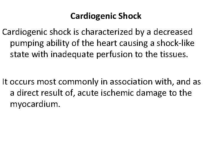 Cardiogenic Shock Cardiogenic shock is characterized by a decreased pumping ability of the heart